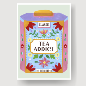 "TEA ADDICT" ART PRINT